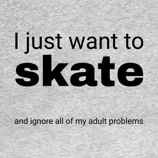 I just want to skate by SkateAnansi